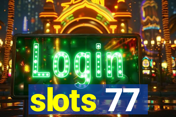 slots 77
